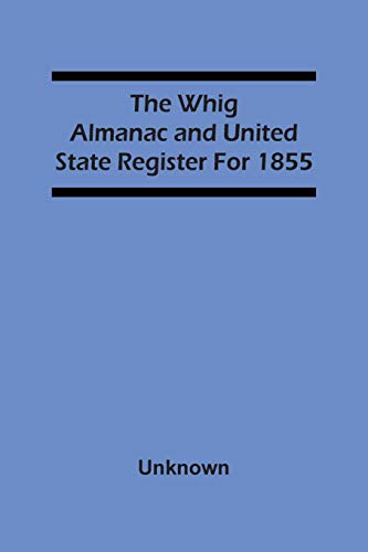 Beispielbild fr The Whig Almanac And United State Register For 1855 zum Verkauf von Chiron Media