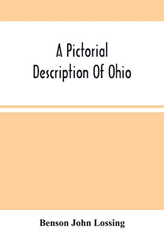 Imagen de archivo de A Pictorial Description Of Ohio: Comprising A Sketch Of Its Physical Geography, History, Political Divisions, Resources, Government And Constitution, Antiquities, Public Lands, Etc. a la venta por Lucky's Textbooks