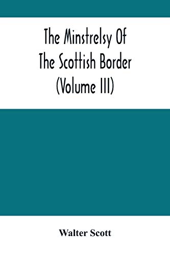 Beispielbild fr The Minstrelsy Of The Scottish Border (Volume Iii) zum Verkauf von Lucky's Textbooks