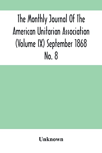 Beispielbild fr The Monthly Journal Of The American Unitarian Association (Volume Ix) September 1868 No. 8 zum Verkauf von Books Puddle