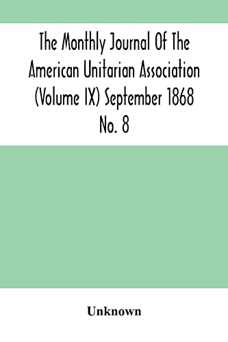 Imagen de archivo de The Monthly Journal Of The American Unitarian Association (Volume Ix) September 1868 No. 8 a la venta por Chiron Media