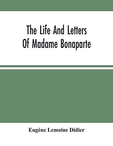 Beispielbild fr The Life And Letters Of Madame Bonaparte zum Verkauf von Lucky's Textbooks