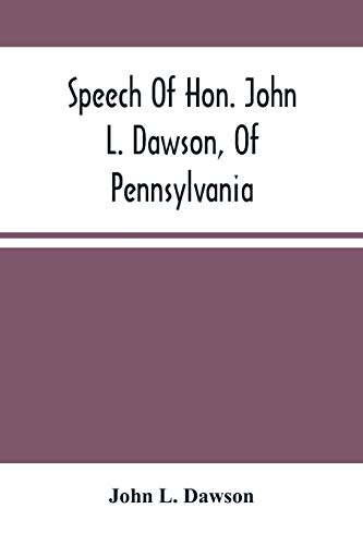 Stock image for Speech Of Hon. John L. Dawson, Of Pennsylvania, On The Reconstruction Of The Union [Soft Cover ] for sale by booksXpress