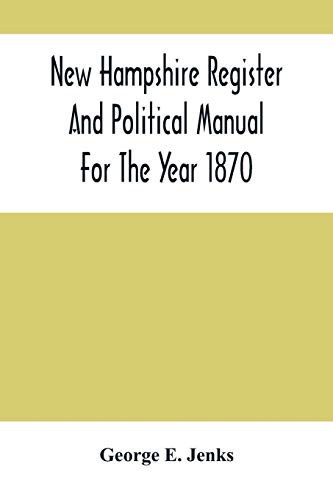 Stock image for New Hampshire Register And Political Manual For The Year 1870; Containing A Business Directory Of The State for sale by Lucky's Textbooks