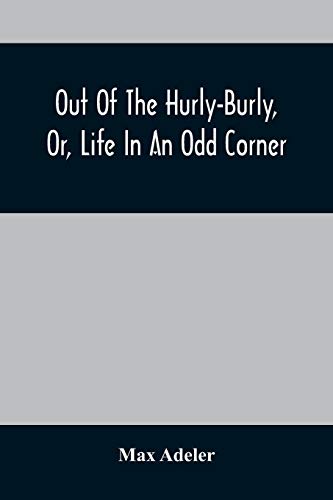 Imagen de archivo de Out Of The Hurly-Burly, Or, Life In An Odd Corner a la venta por Lucky's Textbooks
