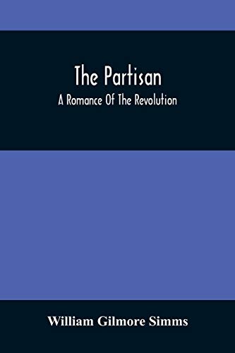 Beispielbild fr The Partisan; A Romance Of The Revolution zum Verkauf von Lucky's Textbooks