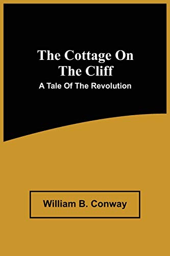Imagen de archivo de The Cottage On The Cliff; A Tale Of The Revolution a la venta por Lucky's Textbooks
