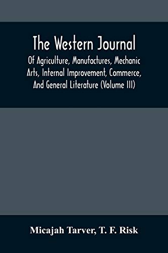 Stock image for The Western Journal; Of Agriculture, Manufactures, Mechanic Arts, Internal Improvement, Commerce, And General Literature (Volume Iii) for sale by Lucky's Textbooks
