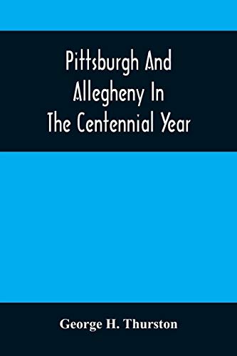 Beispielbild fr Pittsburgh And Allegheny In The Centennial Year zum Verkauf von Lucky's Textbooks