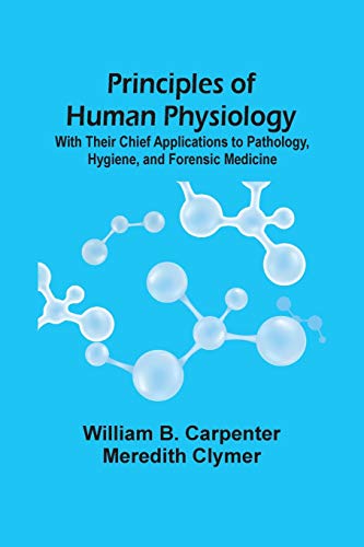 9789354507120: Principles Of Human Physiology: With Their Chief Applications To Pathology, Hygiene, And Forensic Medicine