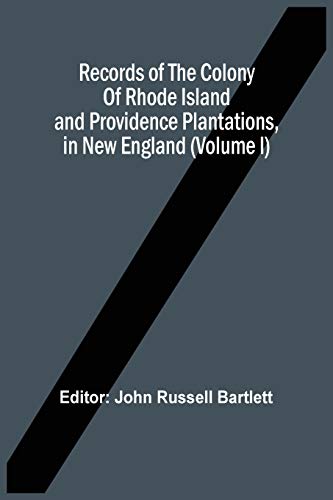 Imagen de archivo de Records Of The Colony Of Rhode Island And Providence Plantations, In New England (Volume I) a la venta por Lucky's Textbooks
