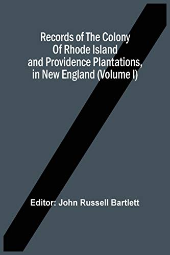 Stock image for Records Of The Colony Of Rhode Island And Providence Plantations, In New England (Volume I) for sale by Lucky's Textbooks