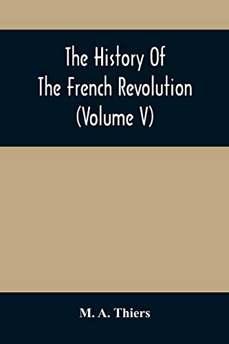 Beispielbild fr The History Of The French Revolution (Volume V) zum Verkauf von Lucky's Textbooks