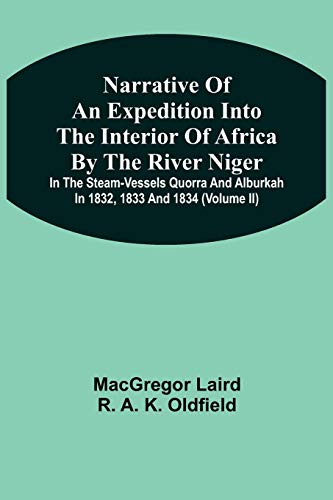 9789354508011: Narrative Of An Expedition Into The Interior Of Africa By The River Niger In The Steam-Vessels Quorra And Alburkah In 1832, 1833 And 1834 (Volume Ii)