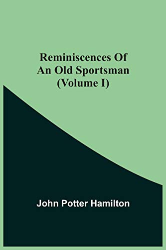 Stock image for Reminiscences Of An Old Sportsman (Volume I) for sale by Lucky's Textbooks