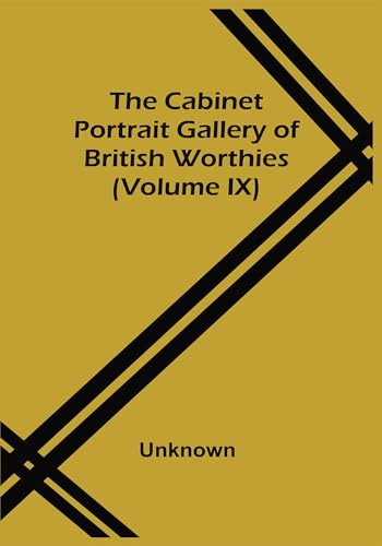 Stock image for The Cabinet Portrait Gallery Of British Worthies (Volume Ix) for sale by Lucky's Textbooks