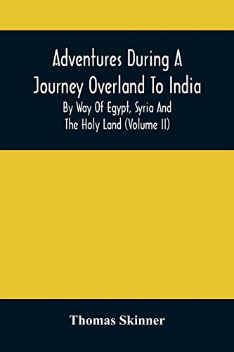 Stock image for Adventures During A Journey Overland To India, By Way Of Egypt, Syria And The Holy Land (Volume Ii) for sale by ThriftBooks-Atlanta