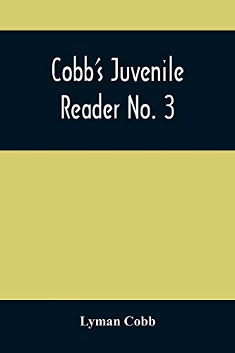 9789354508745: Cobb'S Juvenile Reader No. 3: Containing Interesting, Historical, Moral, And Instructive Reading Lessons, Composed Of Words Of A Greater Number Of ... Of Composition, Both In Prose And Poetry