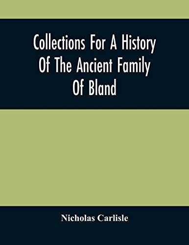 Imagen de archivo de Collections For A History Of The Ancient Family Of Bland a la venta por Lucky's Textbooks