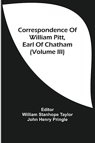 Imagen de archivo de Correspondence Of William Pitt, Earl Of Chatham (Volume Iii) a la venta por Lucky's Textbooks