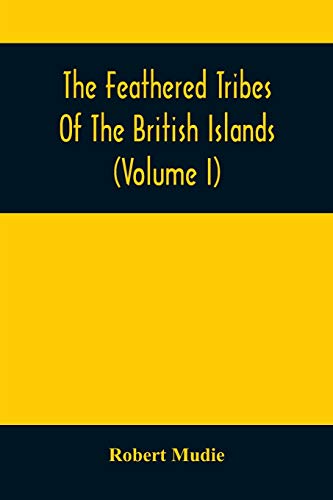 Imagen de archivo de The Feathered Tribes Of The British Islands (Volume I) a la venta por Lucky's Textbooks