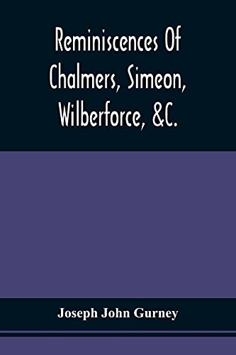 Stock image for Reminiscences Of Chalmers, Simeon, Wilberforce, &C. for sale by Lucky's Textbooks