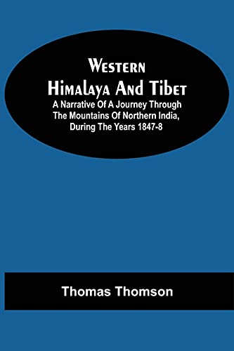 Stock image for Western Himalaya And Tibet: A Narrative Of A Journey Through The Mountains Of Northern India, During The Years 1847-8 for sale by Lucky's Textbooks