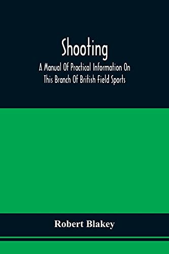 Stock image for Shooting; A Manual Of Practical Information On This Branch Of British Field Sports for sale by ThriftBooks-Dallas