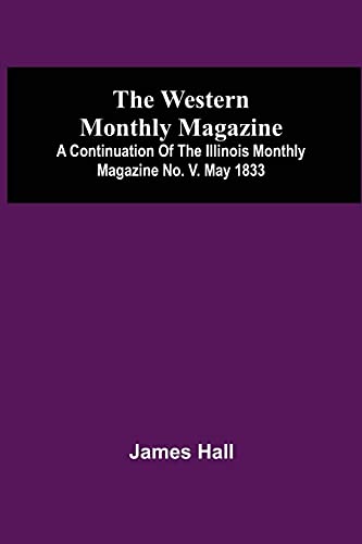 Beispielbild fr The Western Monthly Magazine, A Continuation Of The Illinois Monthly Magazine No. V. May 1833 zum Verkauf von Chiron Media