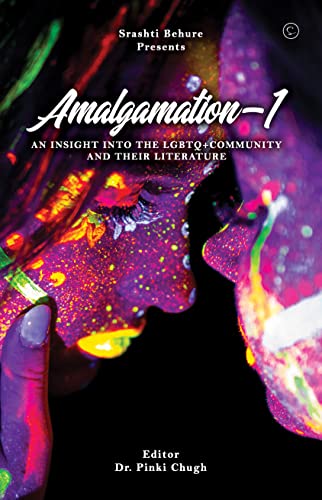 Stock image for Amalgamation- ?AN INSIGHT INTO THE LGBTQ+ COMMUNITY AND THEIR LITERATURE? for sale by Books Puddle