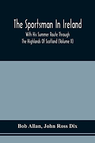 Beispielbild fr The Sportsman In Ireland: With His Summer Route Through The Highlands Of Scotland (Volume Ii) zum Verkauf von Lucky's Textbooks