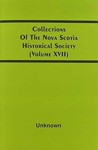 Imagen de archivo de Collections Of The Nova Scotia Historical Society Volume Xvii a la venta por PBShop.store US