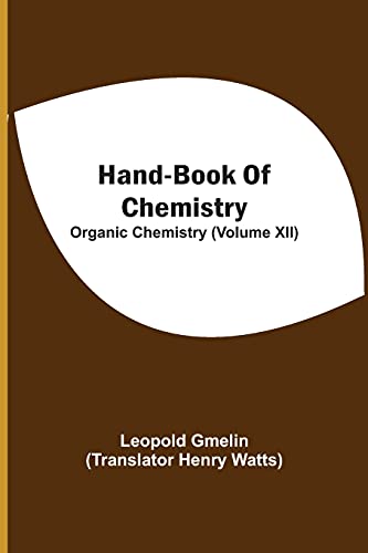 Imagen de archivo de Hand-Book Of Chemistry; Organic Chemistry (Volume XII) a la venta por Lucky's Textbooks