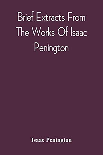 Imagen de archivo de Brief Extracts From The Works Of Isaac Penington a la venta por Lucky's Textbooks