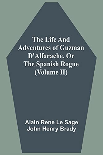 Imagen de archivo de The Life And Adventures Of Guzman D'Alfarache, Or The Spanish Rogue (Volume II) a la venta por Lucky's Textbooks