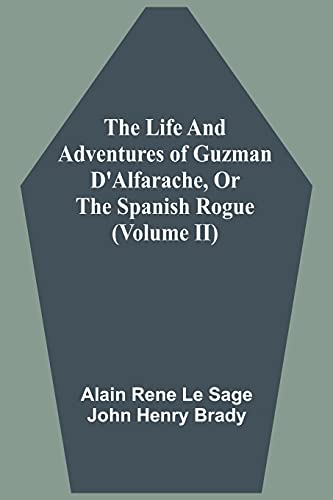Stock image for The Life And Adventures Of Guzman D'Alfarache, Or The Spanish Rogue (Volume II) for sale by Lucky's Textbooks