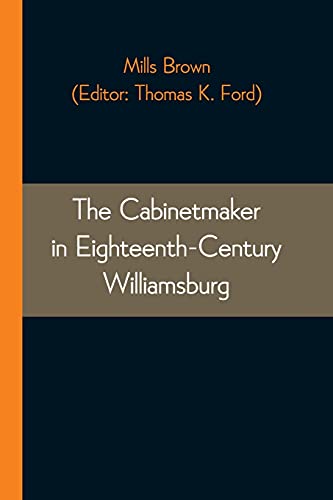 Beispielbild fr The Cabinetmaker in Eighteenth-Century Williamsburg zum Verkauf von Lucky's Textbooks