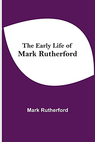 9789354543760: The Early Life of Mark Rutherford