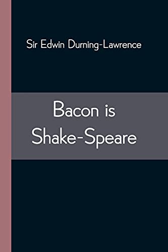 Beispielbild fr Bacon is Shake-Speare; Together with a Reprint of Bacon's Promus of Formularies and Elegancies zum Verkauf von Lucky's Textbooks