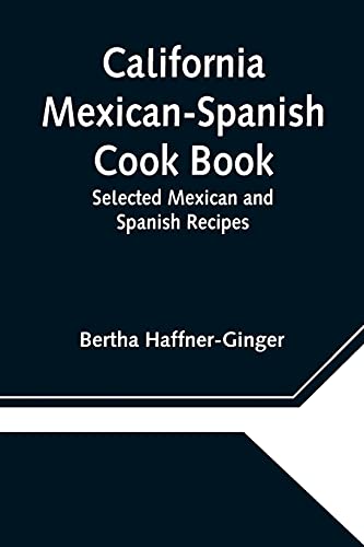 Stock image for California Mexican-Spanish Cook Book: Selected Mexican and Spanish Recipes for sale by Lucky's Textbooks