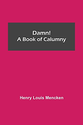 Stock image for Damn! A Book of Calumny for sale by Lucky's Textbooks
