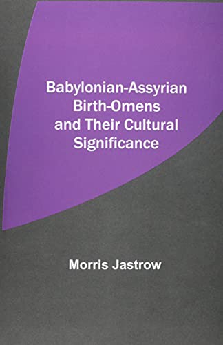 Imagen de archivo de Babylonian-Assyrian Birth-Omens and Their Cultural Significance a la venta por Lucky's Textbooks