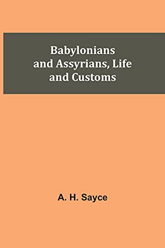 Beispielbild fr Babylonians and Assyrians, Life and Customs zum Verkauf von Lucky's Textbooks