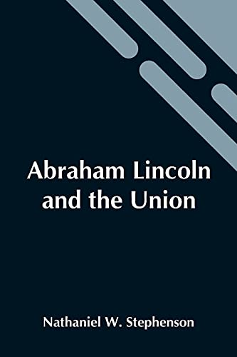 Imagen de archivo de Abraham Lincoln And The Union: A Chronicle Of The Embattled North; Volume 29 In The Chronicles Of America Series a la venta por Lucky's Textbooks