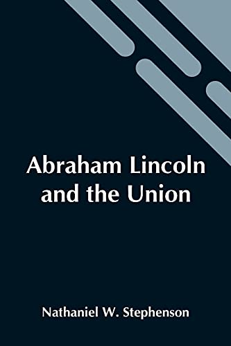 Stock image for Abraham Lincoln And The Union: A Chronicle Of The Embattled North; Volume 29 In The Chronicles Of America Series for sale by Lucky's Textbooks