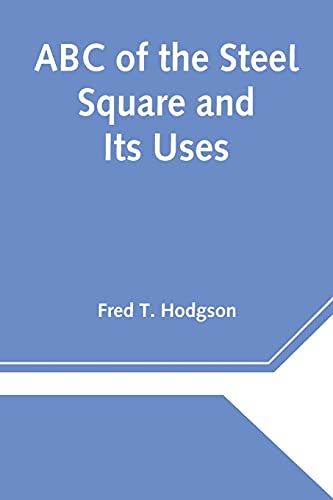 Stock image for ABC of the Steel Square and Its Uses for sale by Lucky's Textbooks