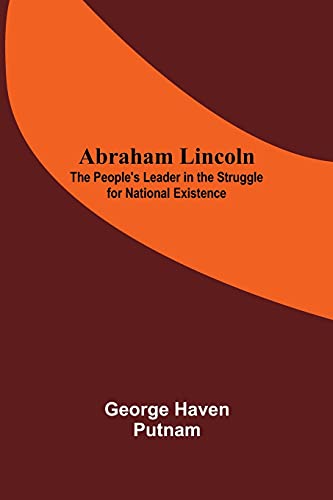 Beispielbild fr Abraham Lincoln: The People'S Leader In The Struggle For National Existence zum Verkauf von ThriftBooks-Atlanta