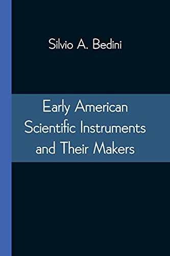 Stock image for Early American Scientific Instruments and Their Makers for sale by GF Books, Inc.