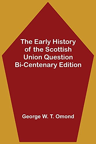 Imagen de archivo de The Early History of the Scottish Union Question Bi-Centenary Edition a la venta por Lucky's Textbooks