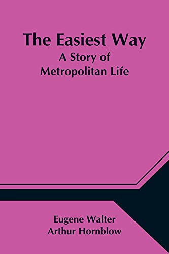 Stock image for The Easiest Way; A Story of Metropolitan Life for sale by Big River Books